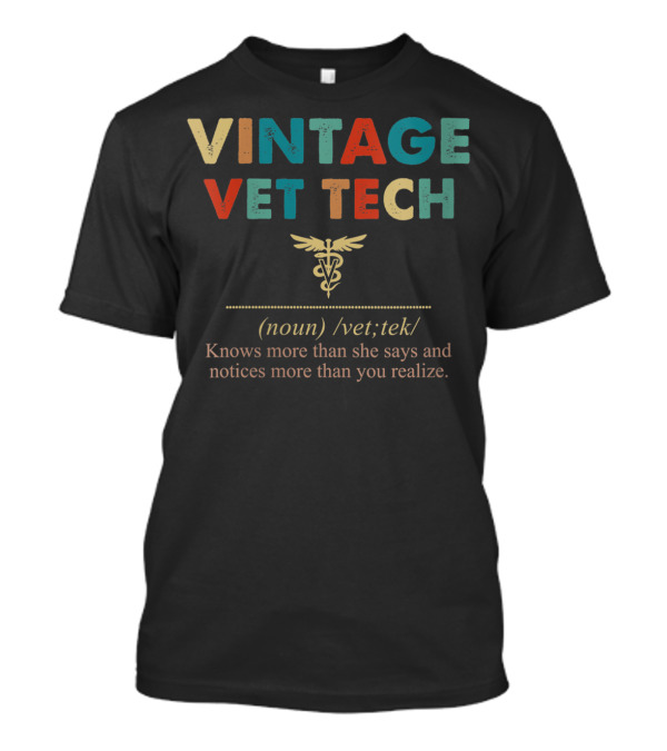 VINTAGE VET TECH Knows More Than She Says Notices More Than You Realize T-Shirt