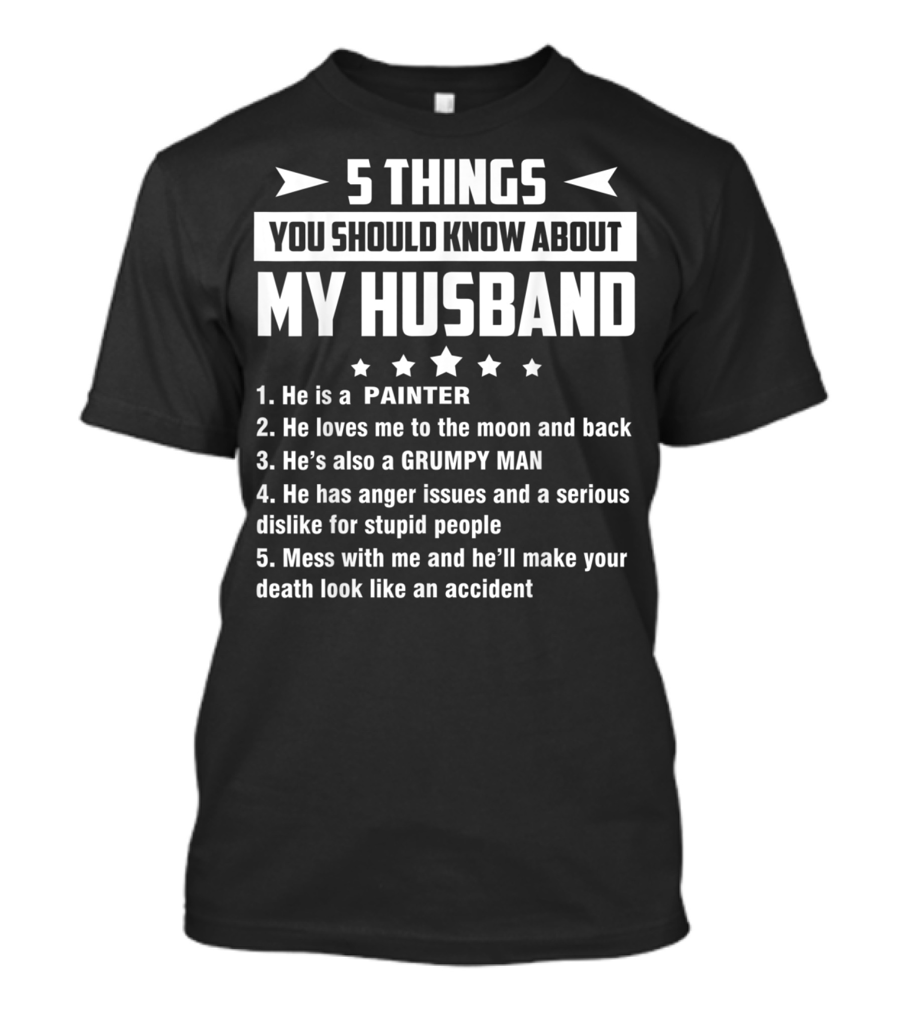 5 Things You Should Know About My Husband Painter Grumpy Man Moon And Back T-Shirt