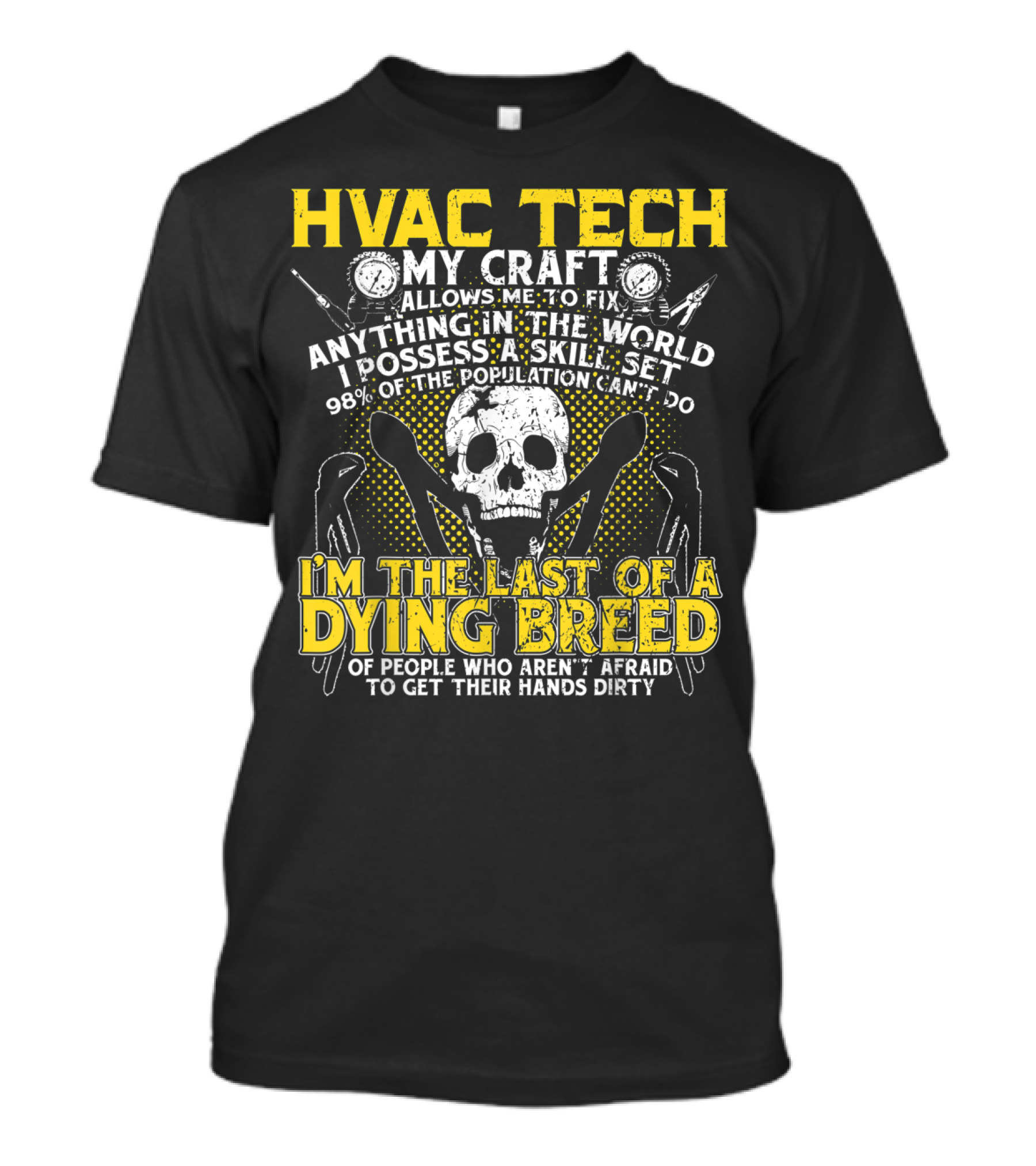 HVAC Tech My Craft Skill Set A Dying Breed Not Afraid To Get Hands Dirty T-Shirt