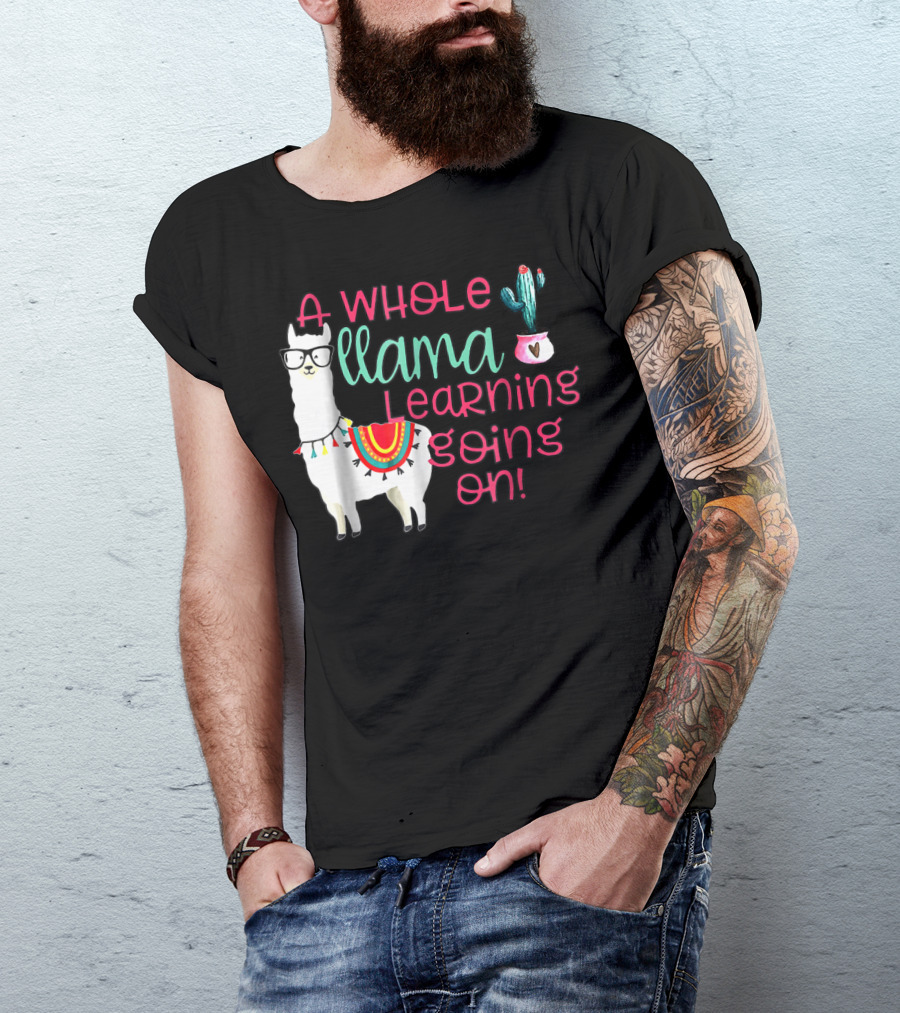 A Whole Llama Learning Going On Llama With Glasses And Cactus T-Shirt