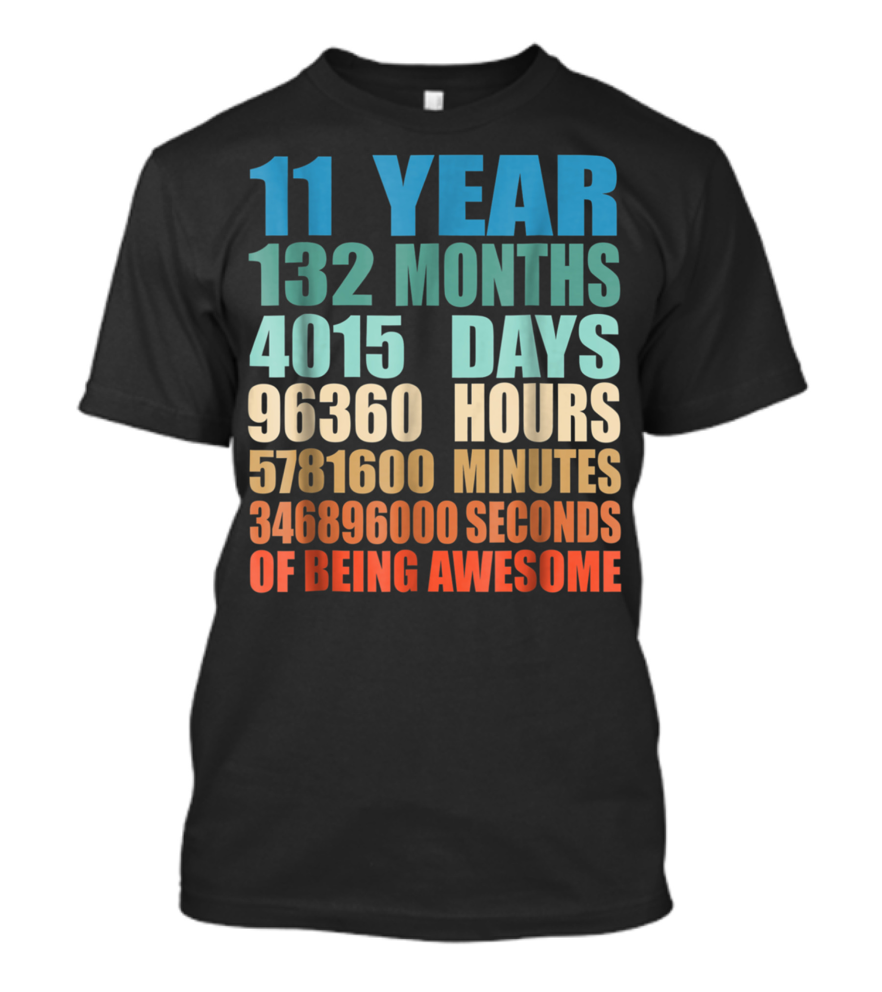 11 Year 132 Months 4015 Days 96360 Hours 5781600 Minutes 346896000 Seconds Of Being Awesome T-Shirt