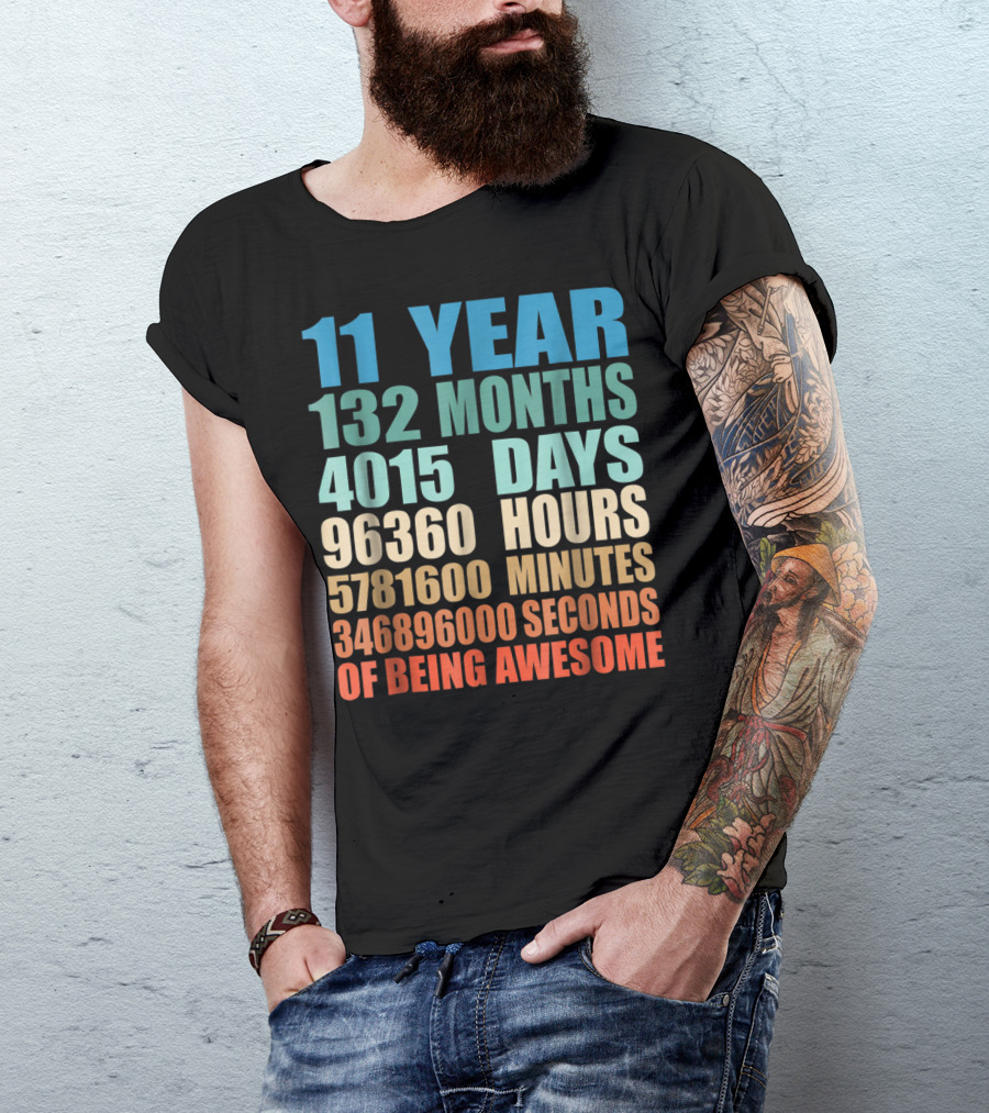 11 Year 132 Months 4015 Days 96360 Hours 5781600 Minutes 346896000 Seconds Of Being Awesome T-Shirt