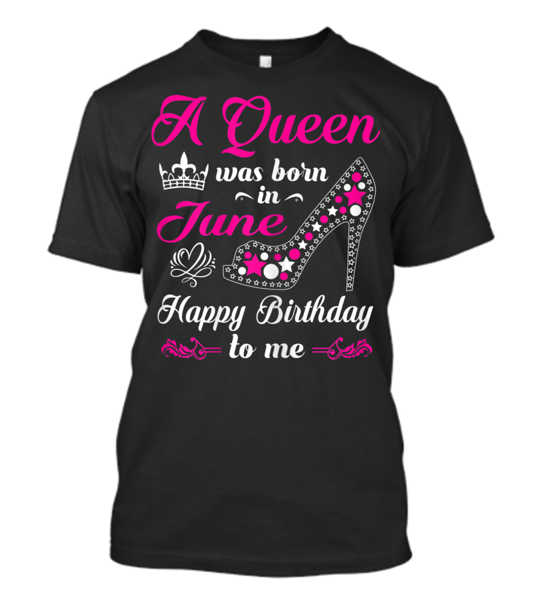A Queen Was Born In June Happy Birthday To Me T-Shirt