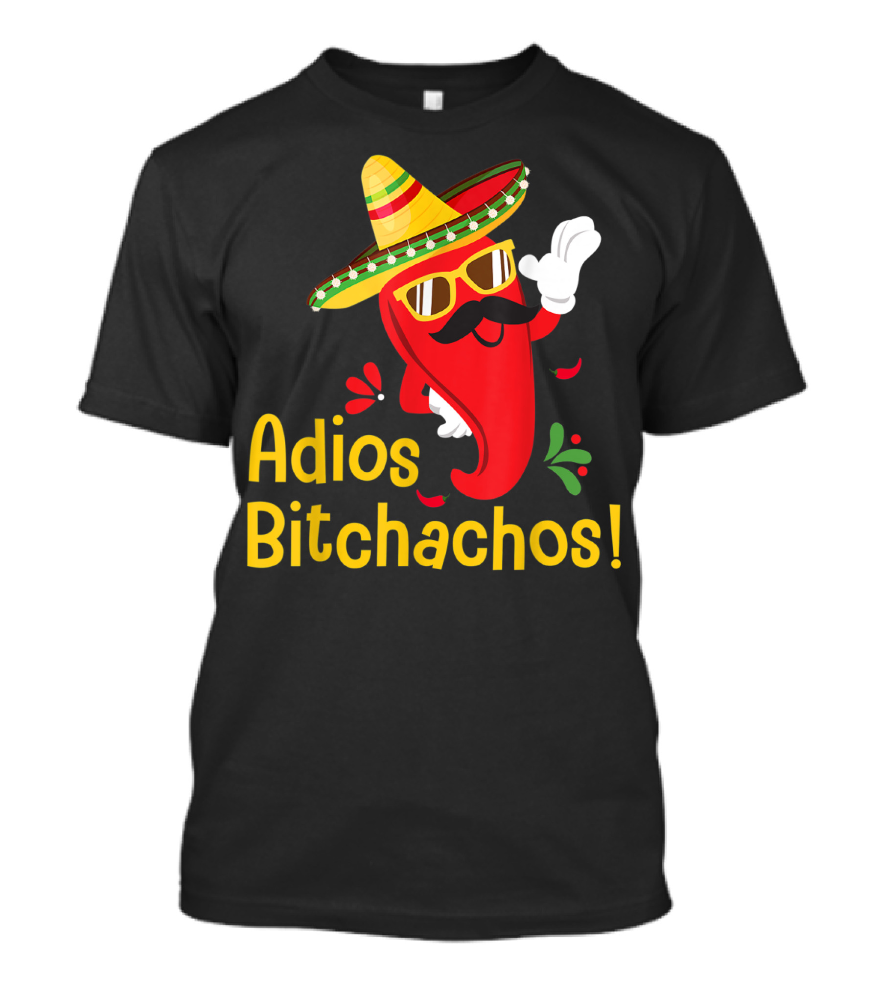 Adios Bitchachos Cinco De Mayo Mexican Sombrero Chili Pepper T-Shirt
