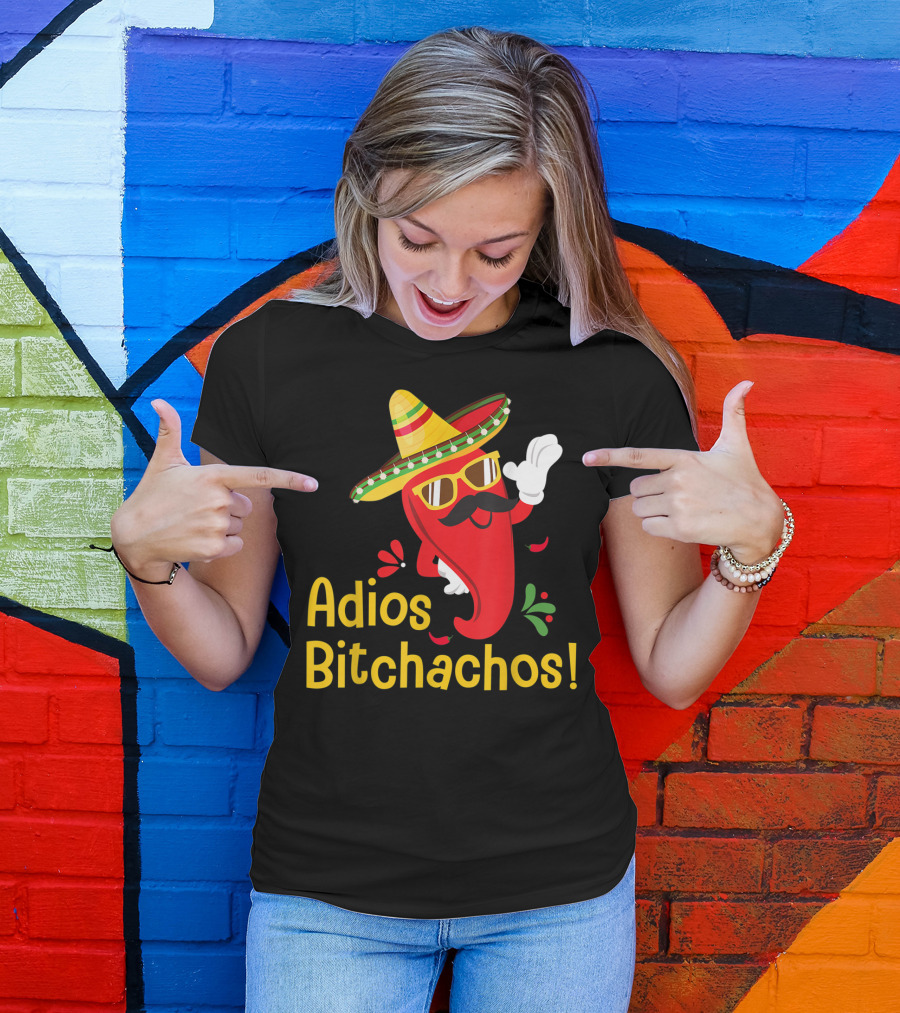 Adios Bitchachos Cinco De Mayo Mexican Sombrero Chili Pepper T-Shirt
