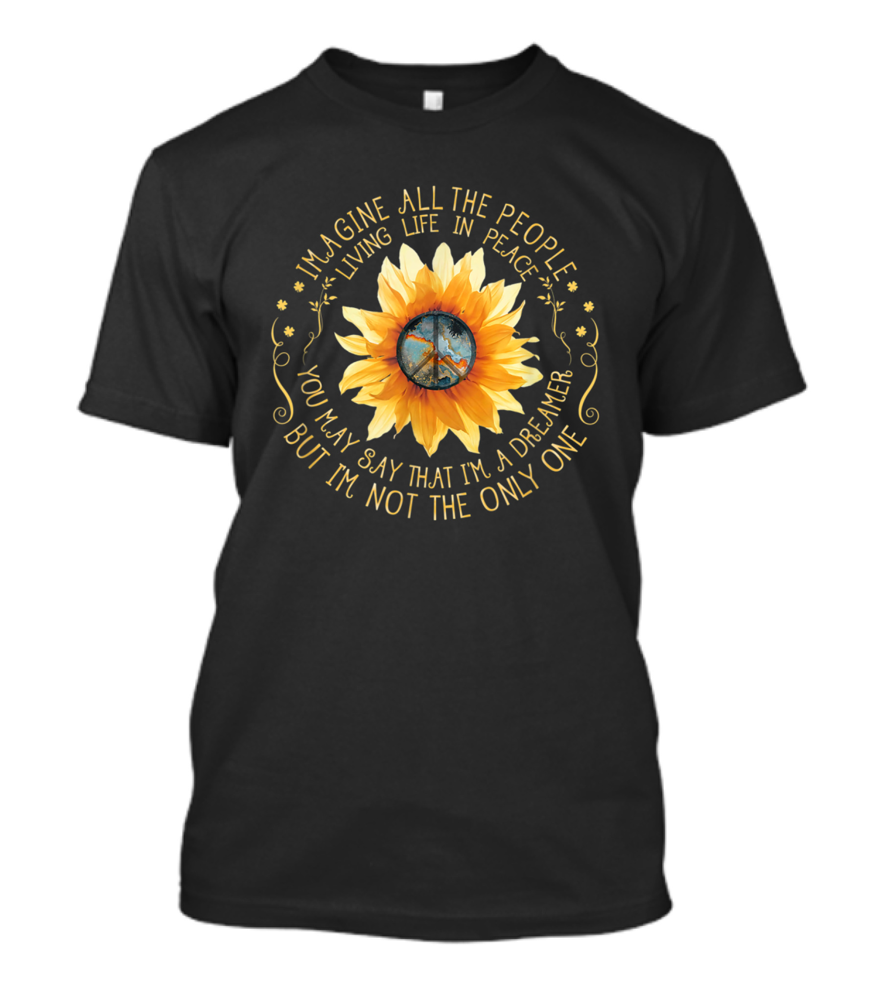 Imagine All The People Living Life In Peace You May Say That I'm A Dreamer But I'm Not The Only One Sunflower Peace T-Shirt