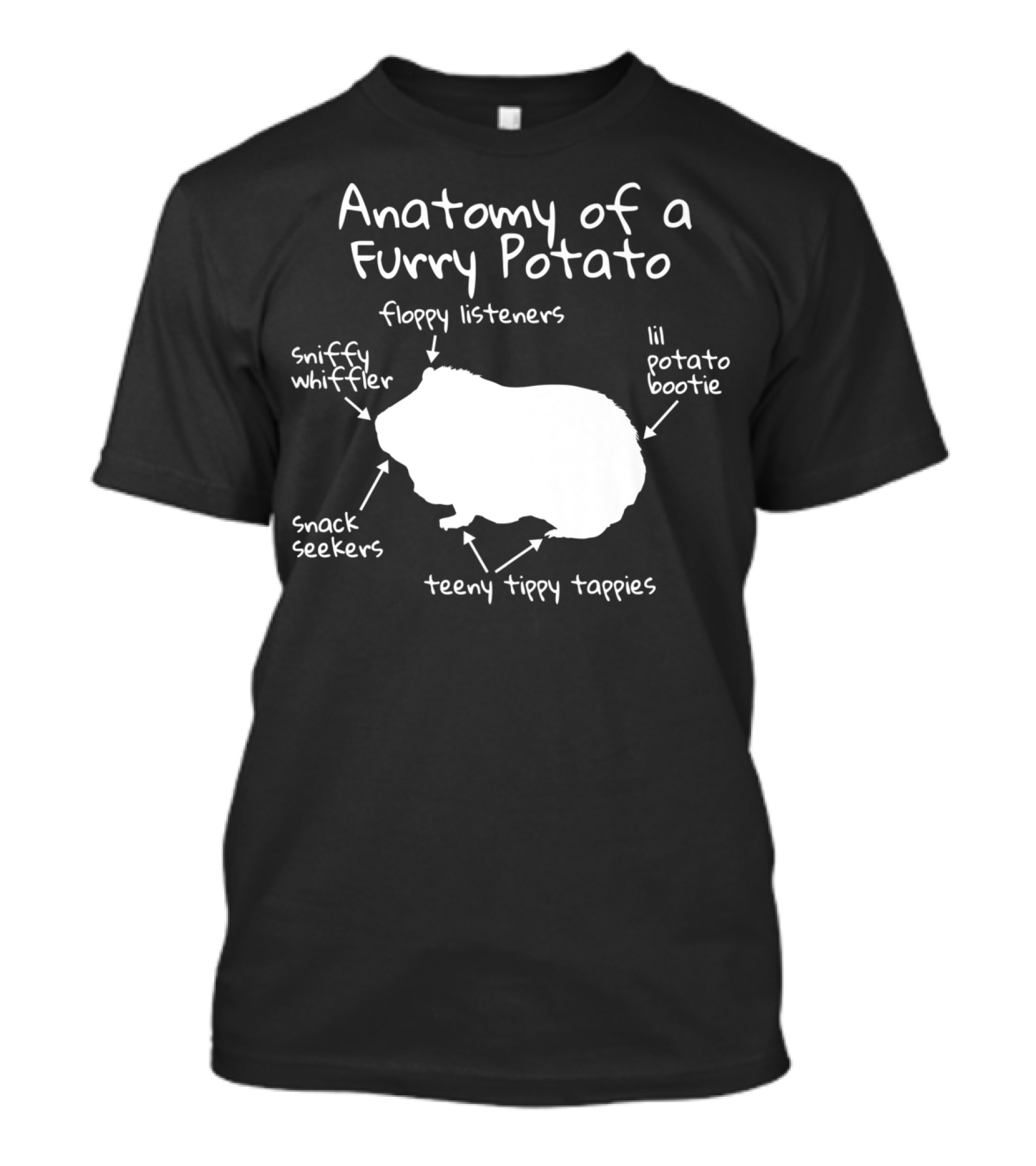 Anatomy Of A Furry Potato Funny Guinea Pig Floppy Listeners Sniffy Whiffler Snack Seekers Lil Potato Bootie Teeny Tippy Tappies T-Shirt