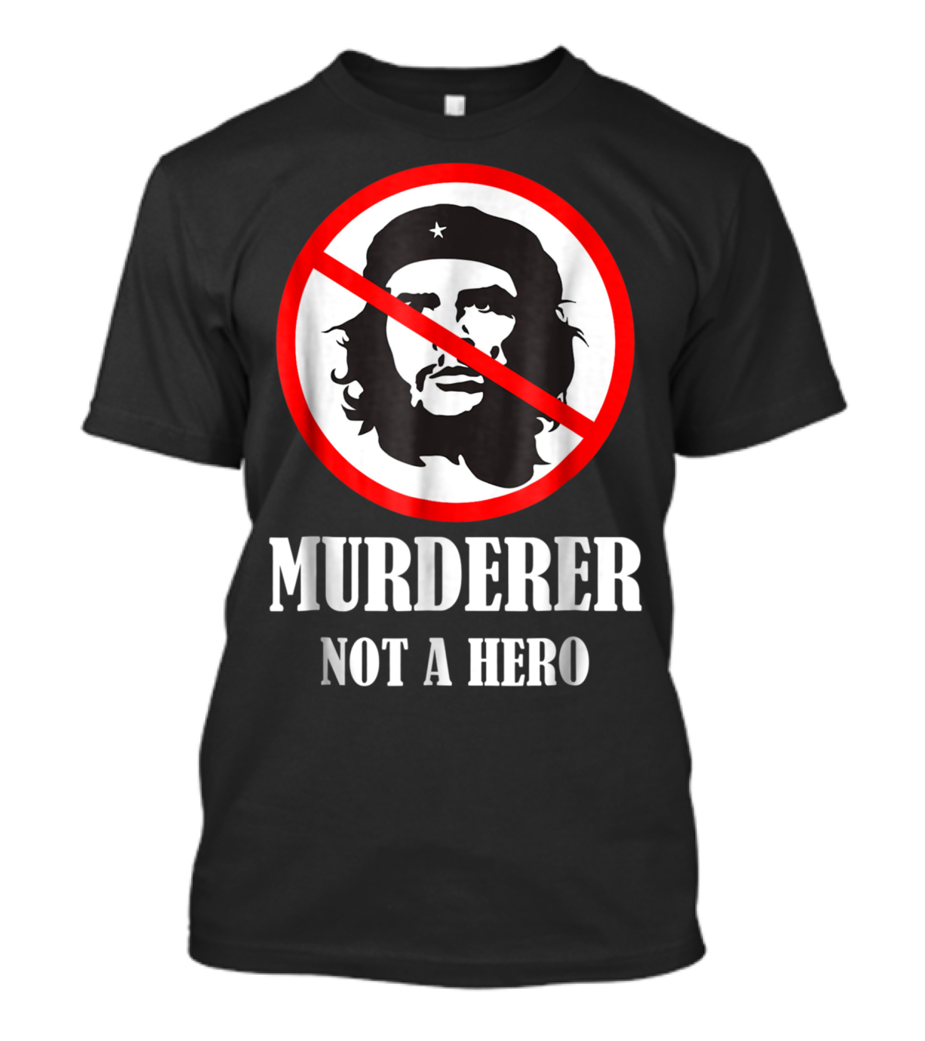 Che Guevara MURDERER NOT A HERO Anti Socialism T-Shirt