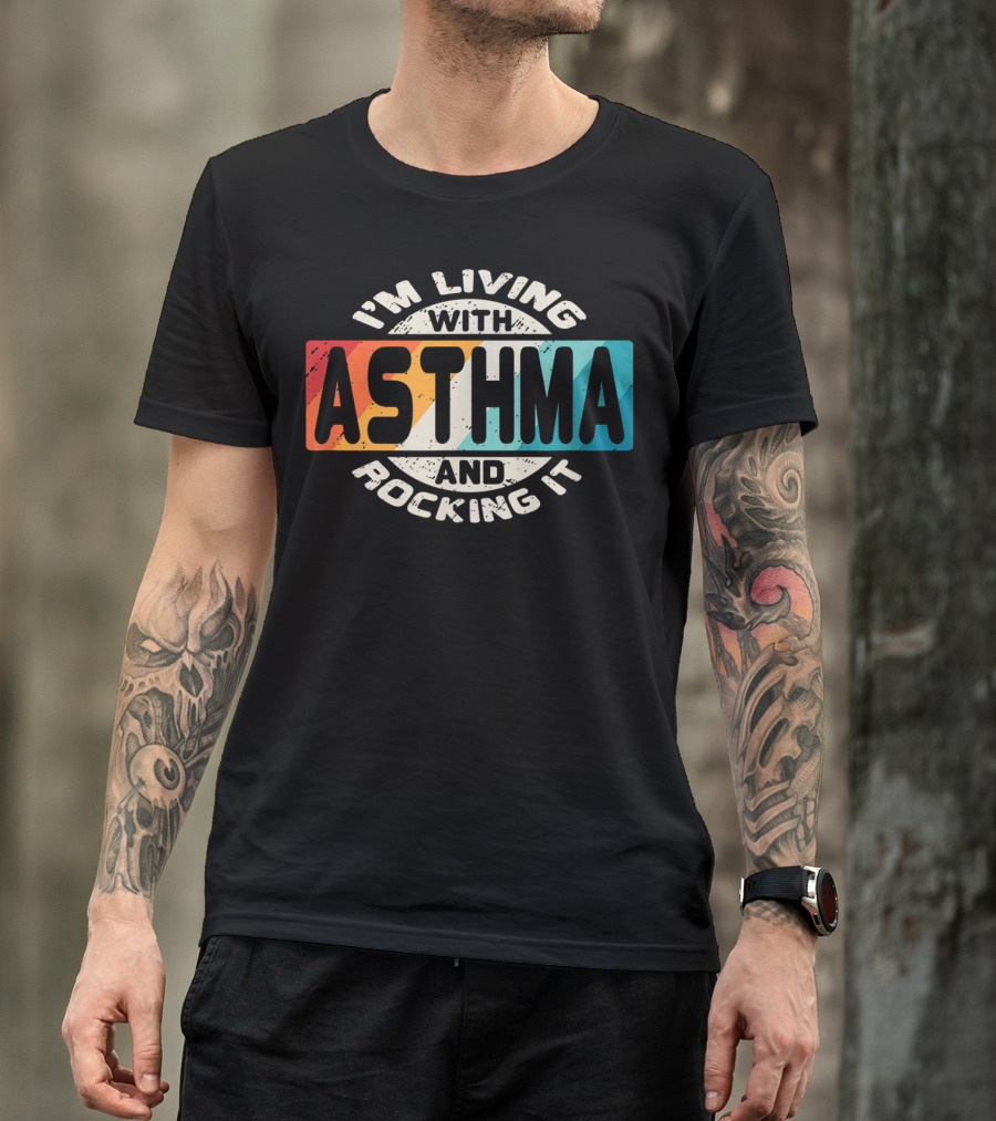 I'm Living With Asthma And Rocking It T-Shirt