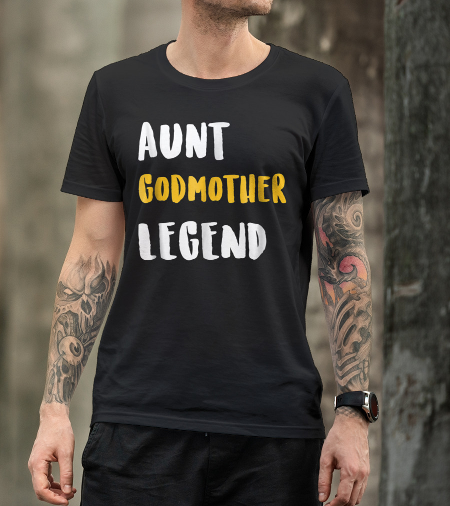 Aunt Godmother Legend T-Shirt