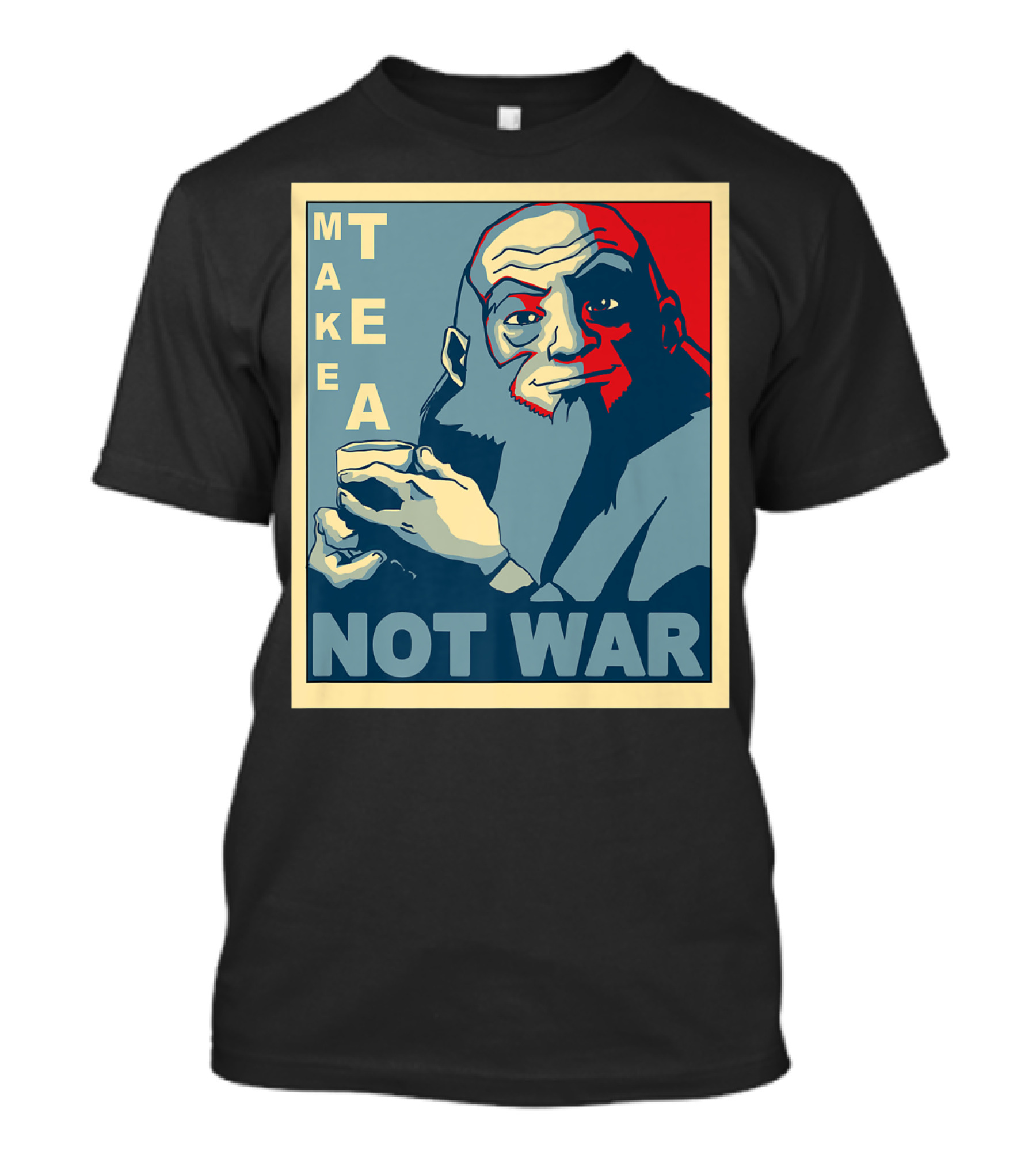Avatar Make Tea Not War Uncle Iroh Propaganda T-Shirt