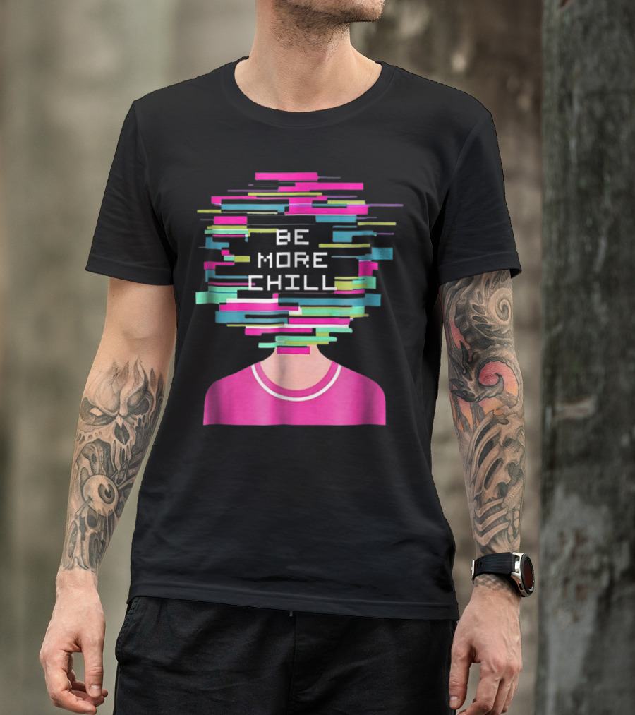 Be More Chill Multicolored Glitch Head T-Shirt