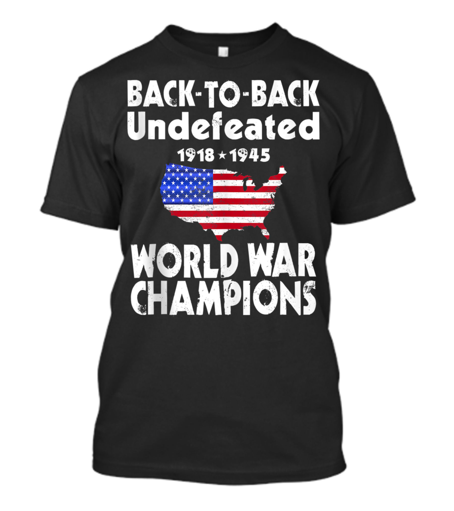 Back To Back Undefeated 1918 1945 World War Champions USA Flag Map T-Shirt