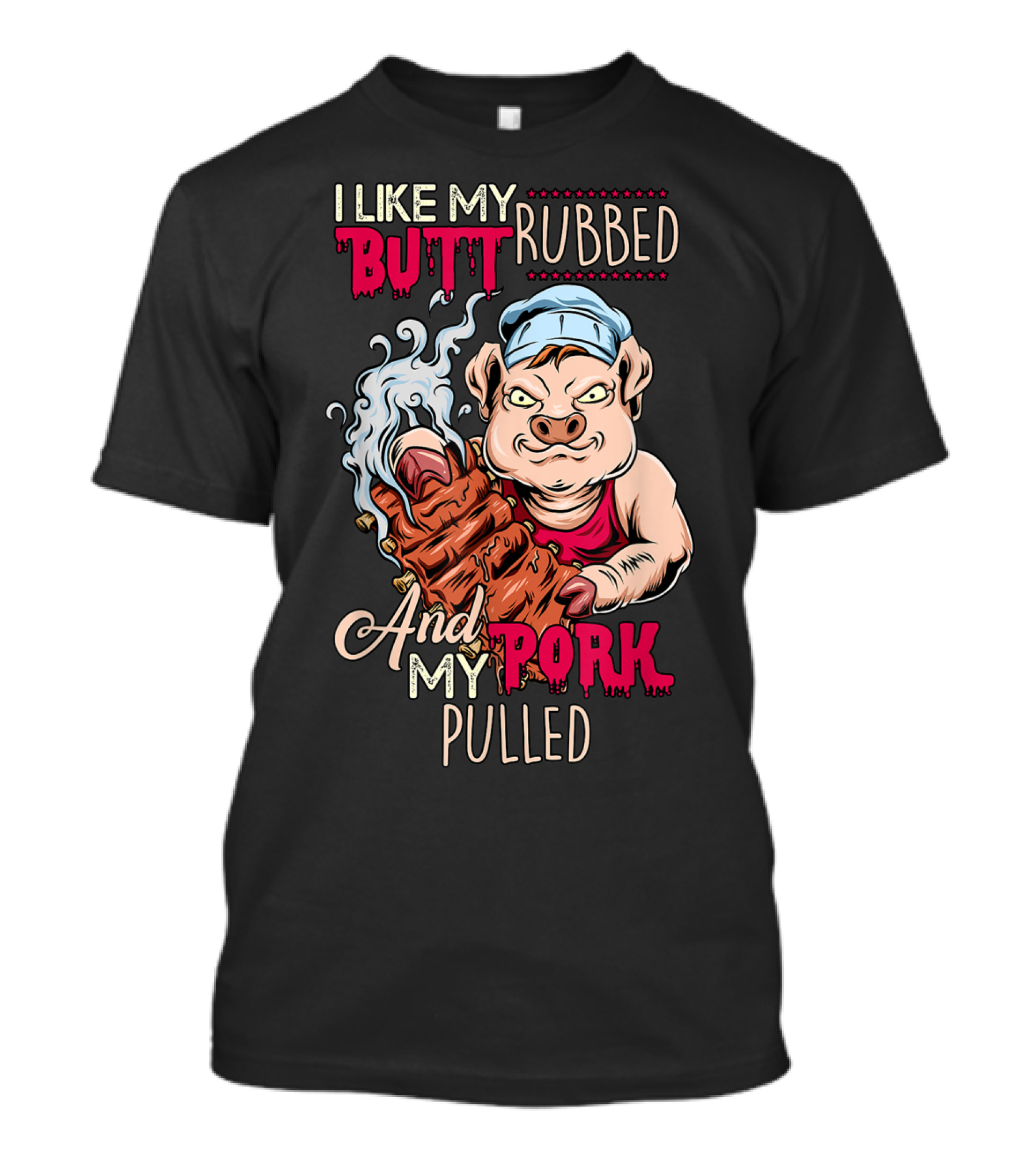 I Like My Butt Rubbed And My Pork Pulled BBQ Grillmaster T-Shirt