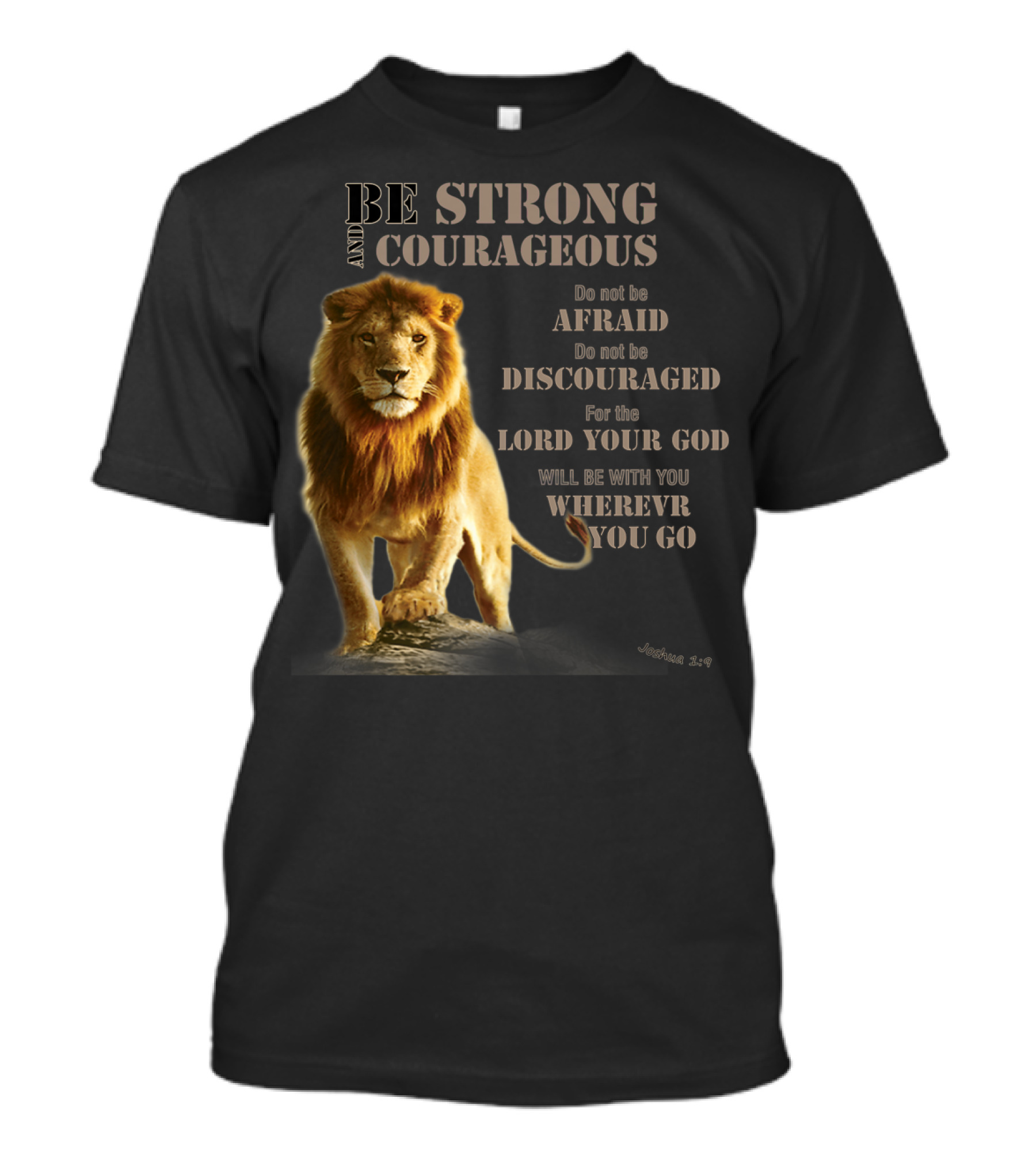 Be Strong And Courageous Lion Joshua 1:9 Lord Your God Wherever You Go T-Shirt