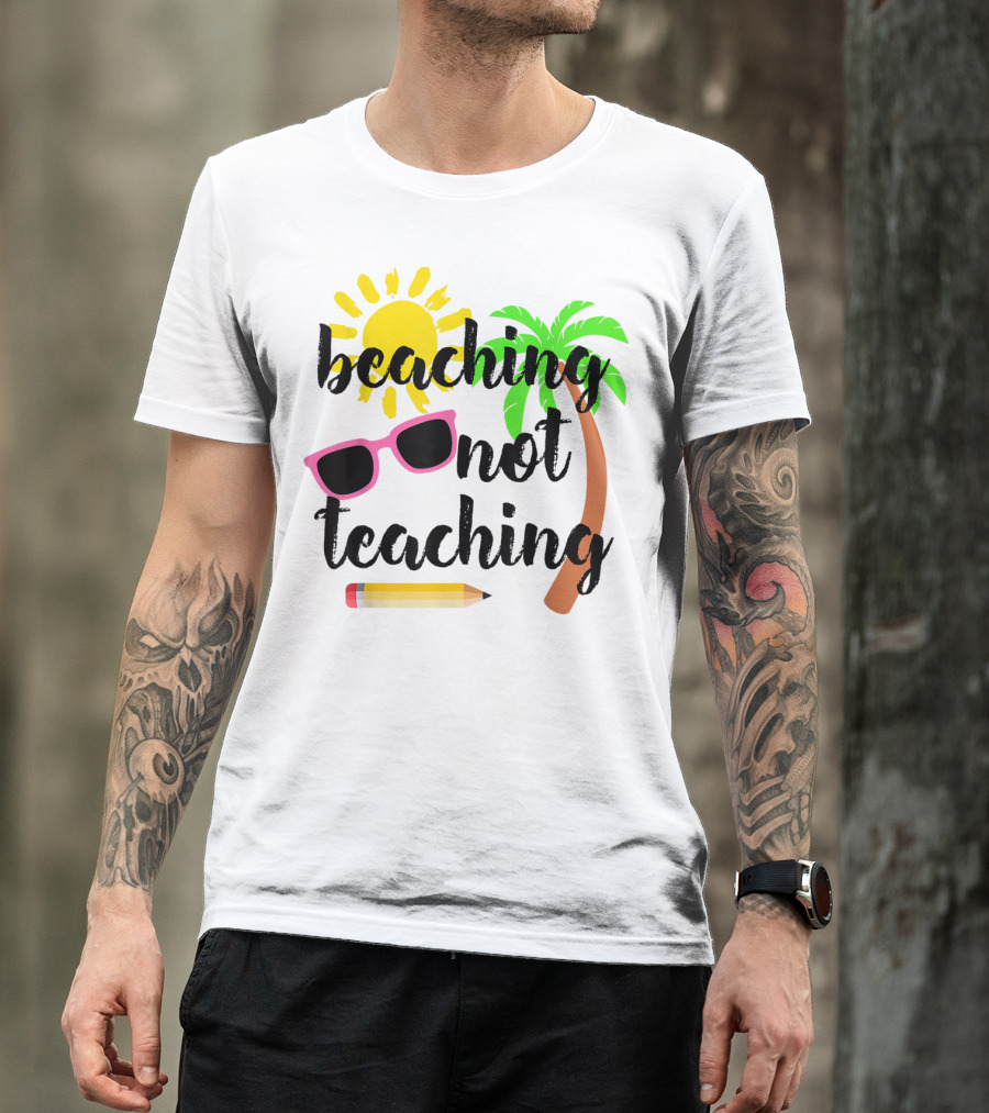 Beaching Not Teaching Sun Palm Tree Sunglasses Pencil T-Shirt