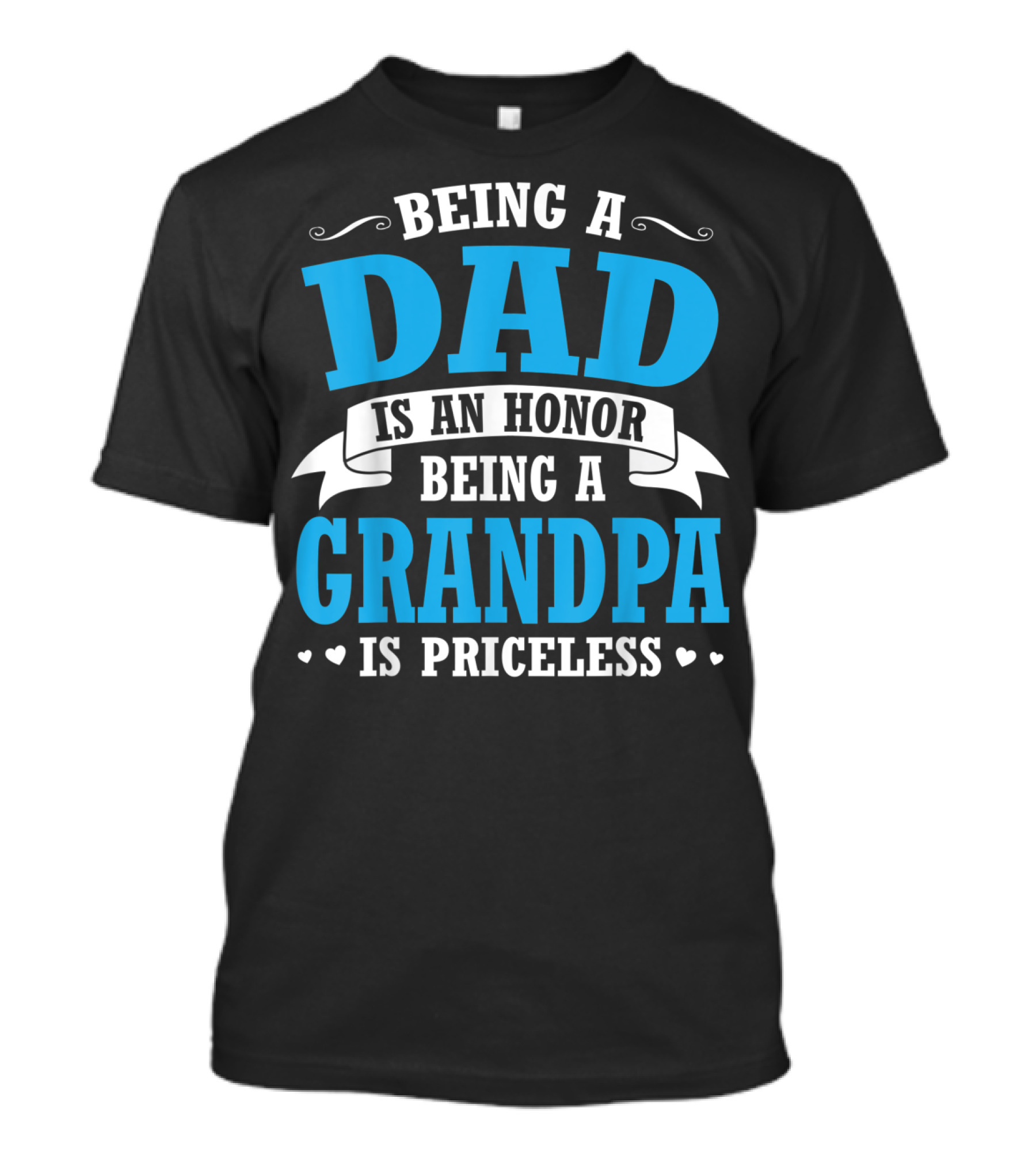 Being A Dad Is An Honor Being A Grandpa Is Priceless T-Shirt