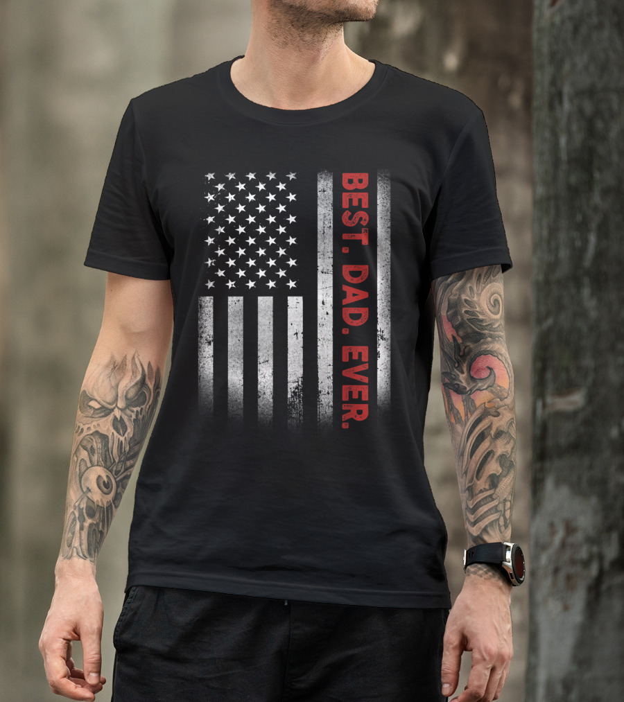 Best Dad Ever USA Flag Patriotic 90 T-Shirt