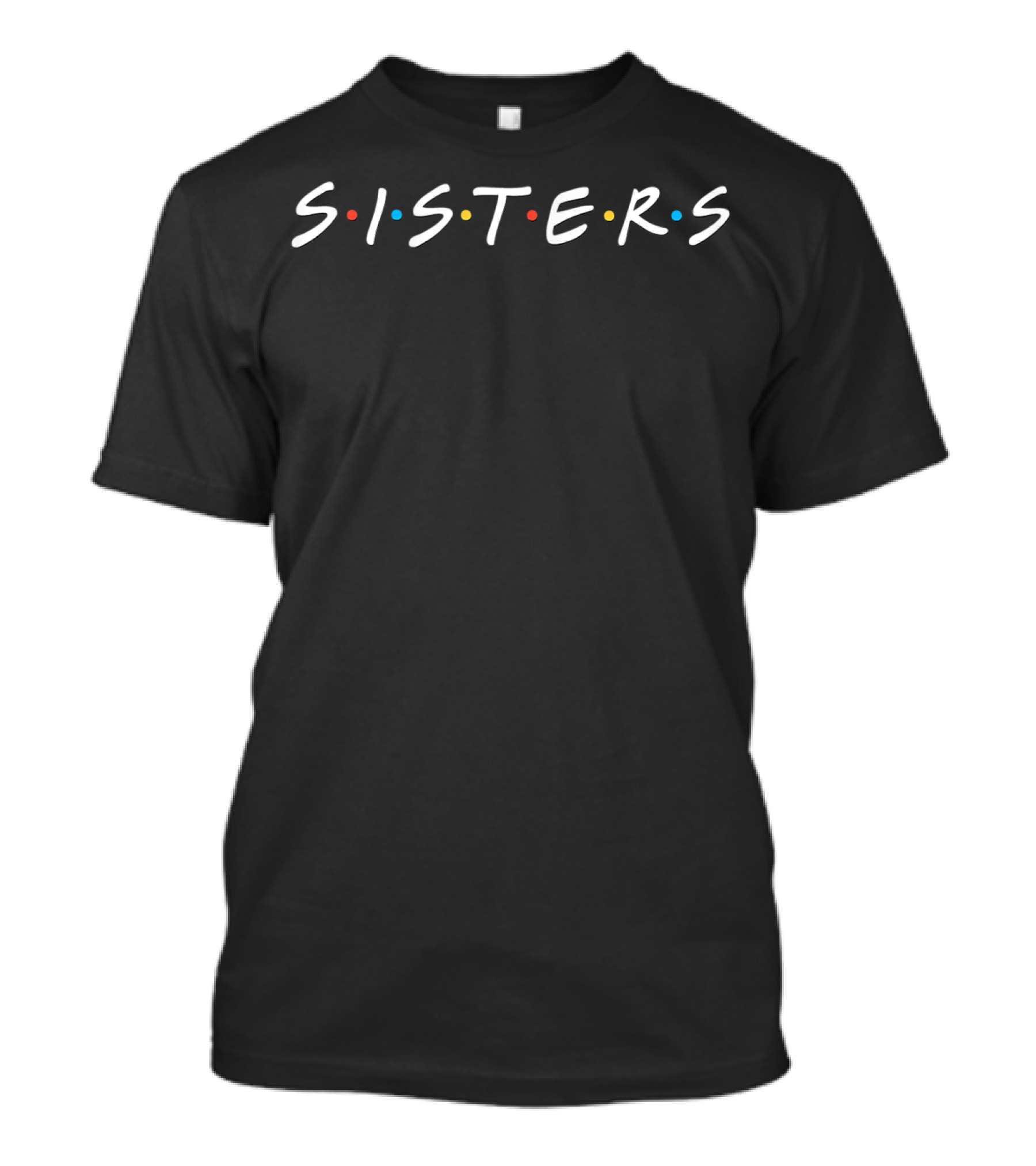 Sisters Best Friends Forever Inspired By Iconic Friendship Series T-Shirt