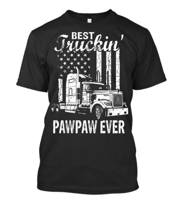 Best Truckin Pawpaw Ever American Flag Semi Truck T-Shirt