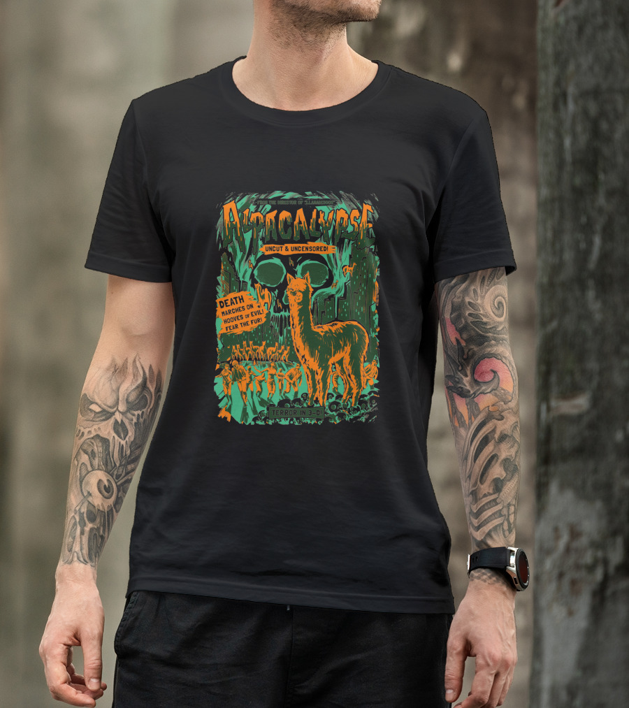 Alpacalypse Uncut And Uncensored Terror In 3-D Death Marches On Hooves Of Evil Fear The Fur 1492777 T-Shirt