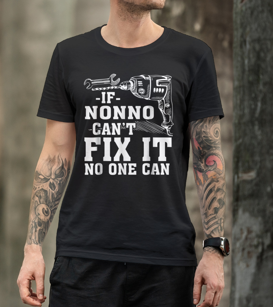 If Nonno Can't Fix It No One Can Drill And Wrench T-Shirt