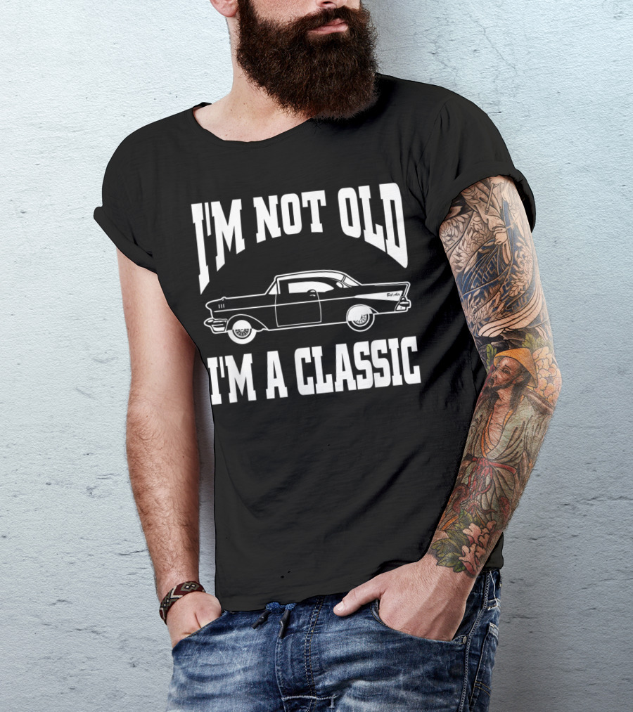 I'm Not Old I'm A Classic Vintage Hot Rod Car Dad T-Shirt