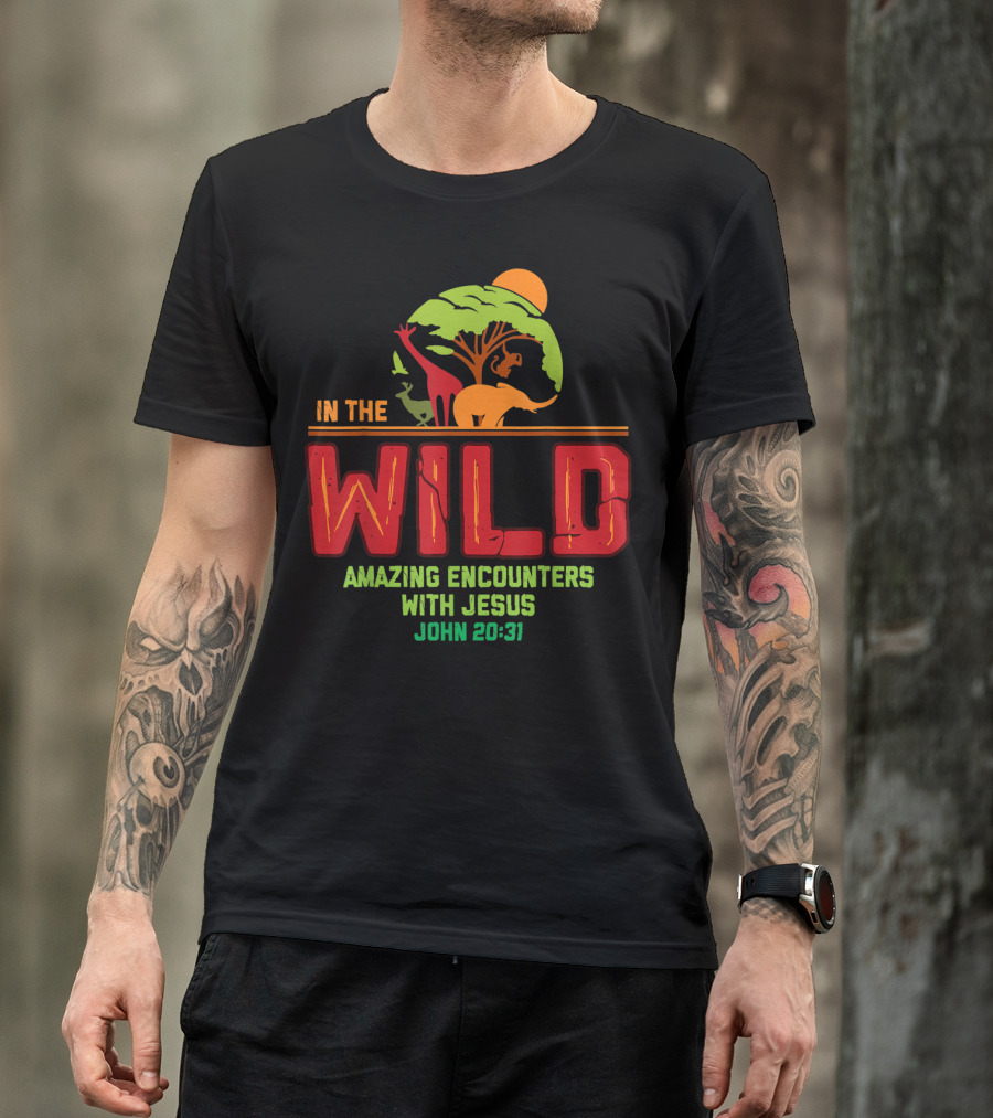 In The Wild Amazing Encounters With Jesus John 20:31 T-Shirt