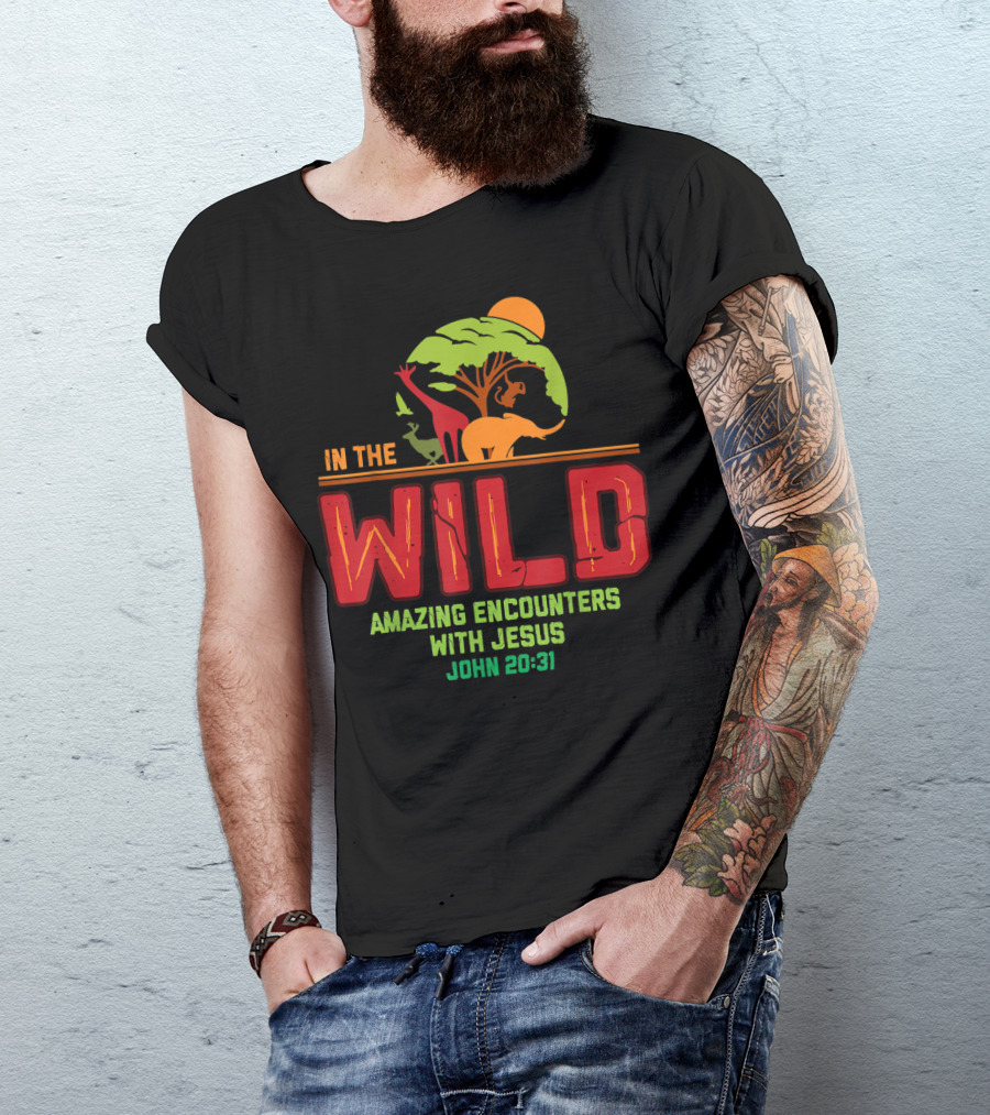 In The Wild Amazing Encounters With Jesus John 20:31 T-Shirt