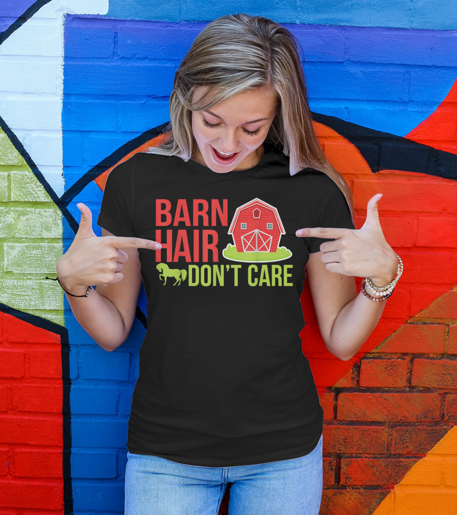 Barn Hair Don't Care Farmer Horse Lover Equestrian Barnyard Horse T-Shirt