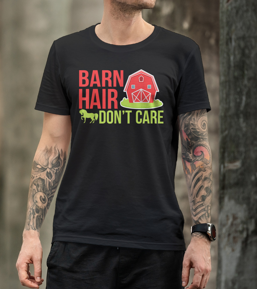 Barn Hair Don't Care Farmer Horse Lover Equestrian Barnyard Horse T-Shirt
