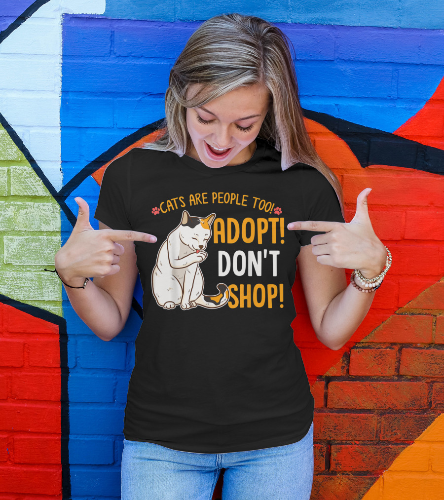 Cats Are People Too Adopt Don't Shop Rescue Cat Lover T-Shirt