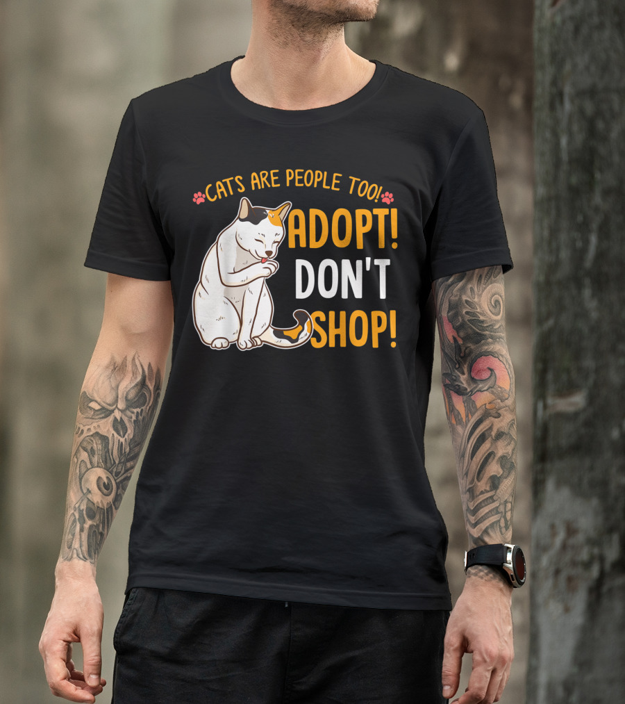 Cats Are People Too Adopt Don't Shop Rescue Cat Lover T-Shirt