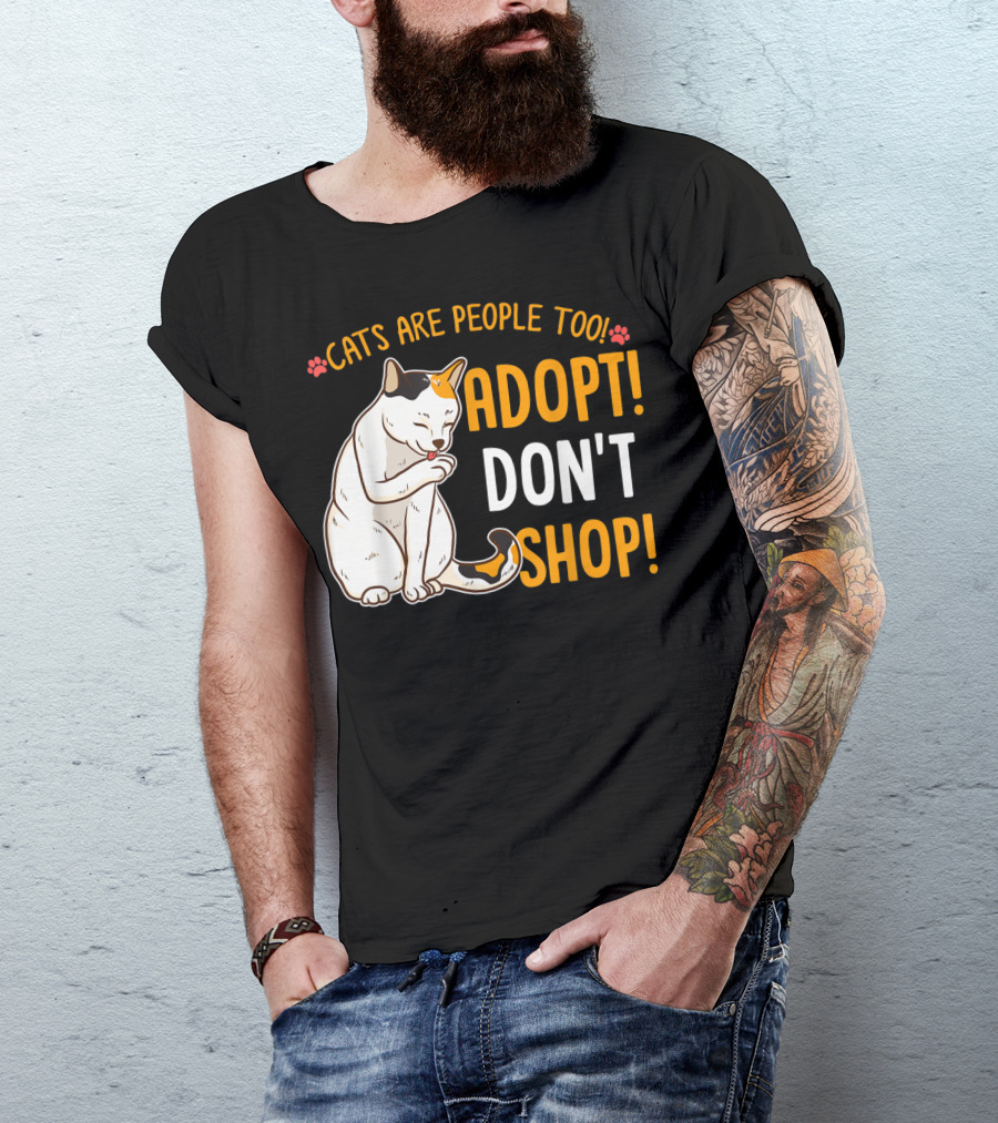 Cats Are People Too Adopt Don't Shop Rescue Cat Lover T-Shirt