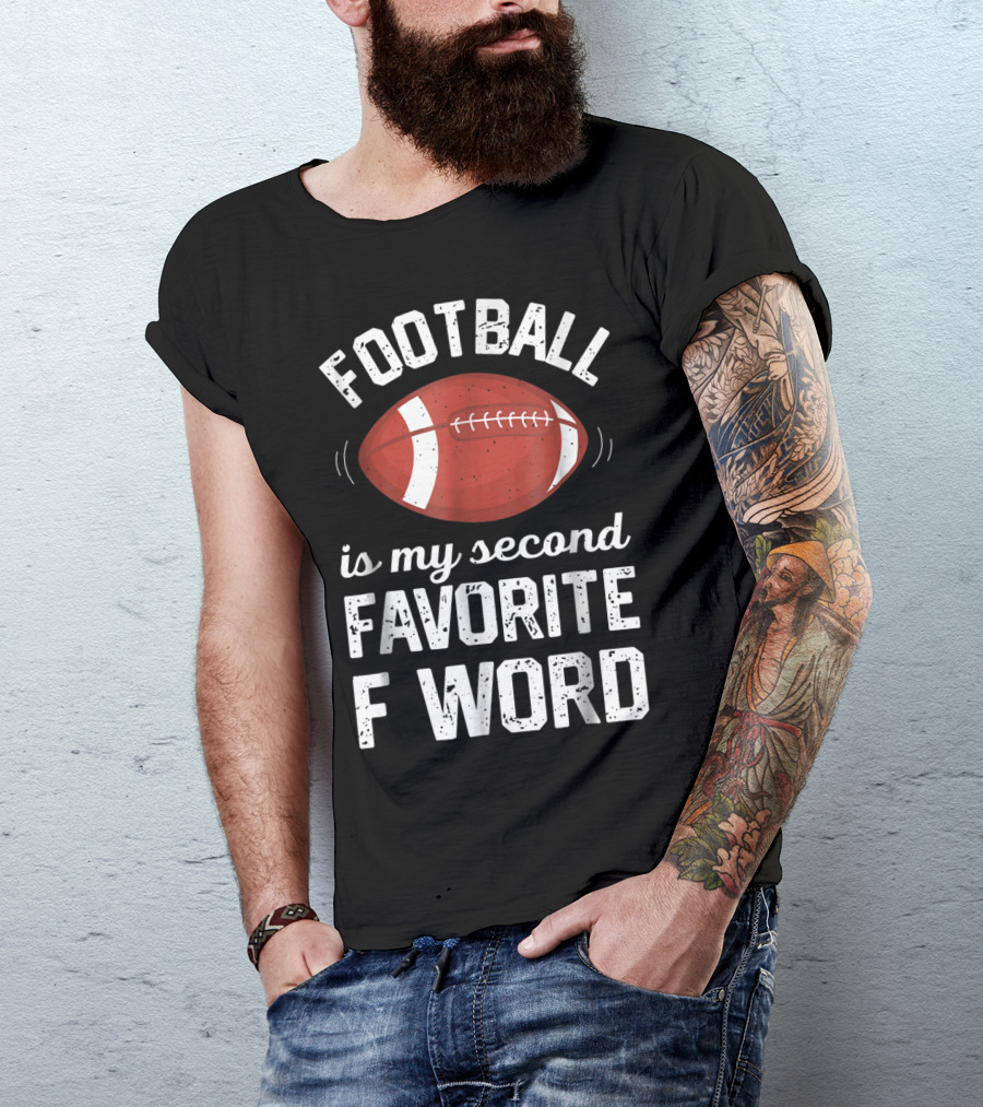 Football Is My Second Favorite F Word T-Shirt