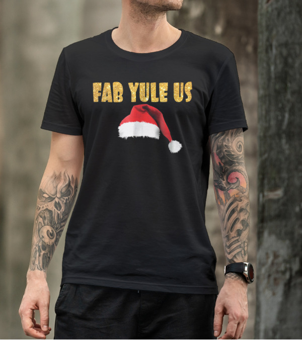 FabYULEus Christmas Festive Santa Hat Funny Yule Xmas14 T-Shirt