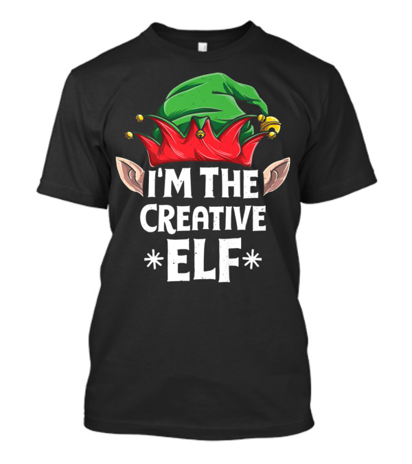 I'm The Creative Elf Christmas Family Matching T-Shirt