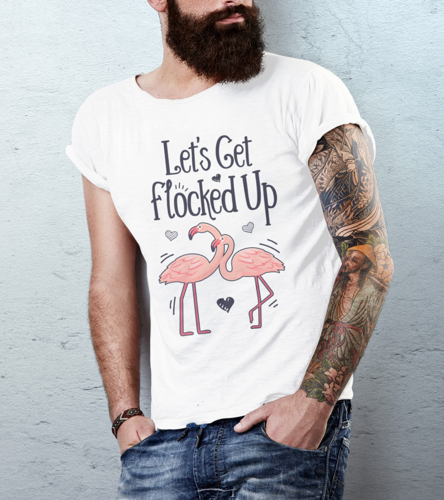 Let's Get Flocked Up Flamingo Bird Lovers Theme With Pink Flamingos And Hearts T-Shirt