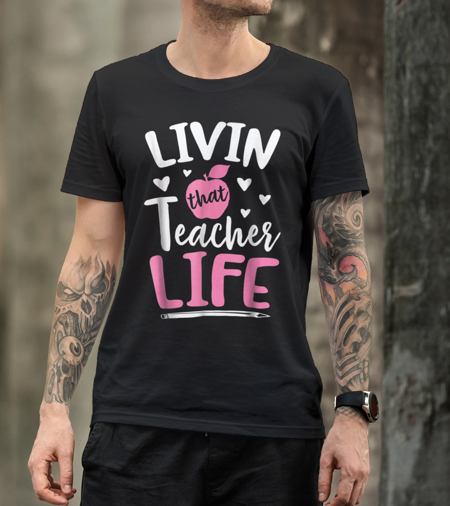 Livin That Teacher Life Apple Pencil Hearts T-Shirt