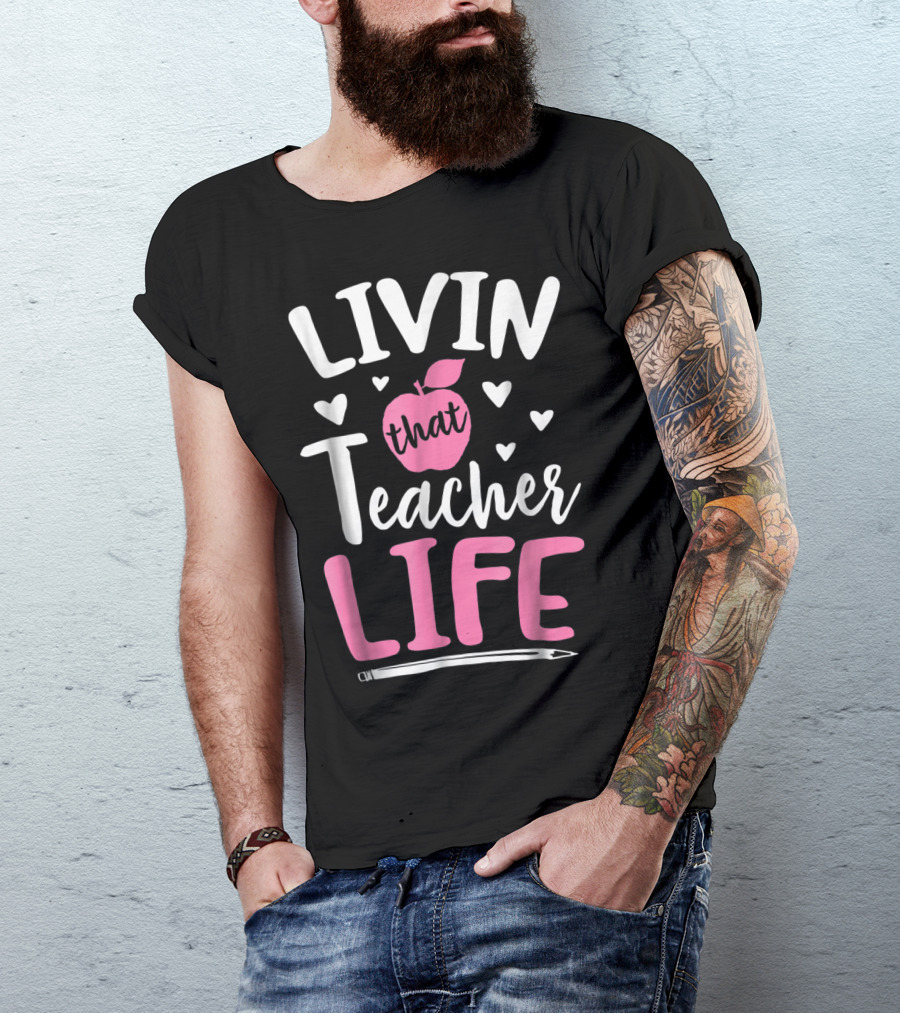 Livin That Teacher Life Apple Pencil Hearts T-Shirt