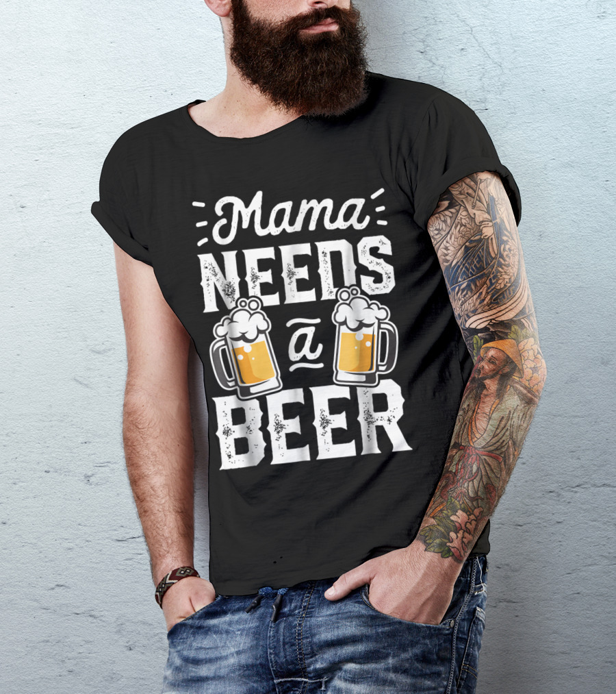 Mama Needs A Beer T-Shirt