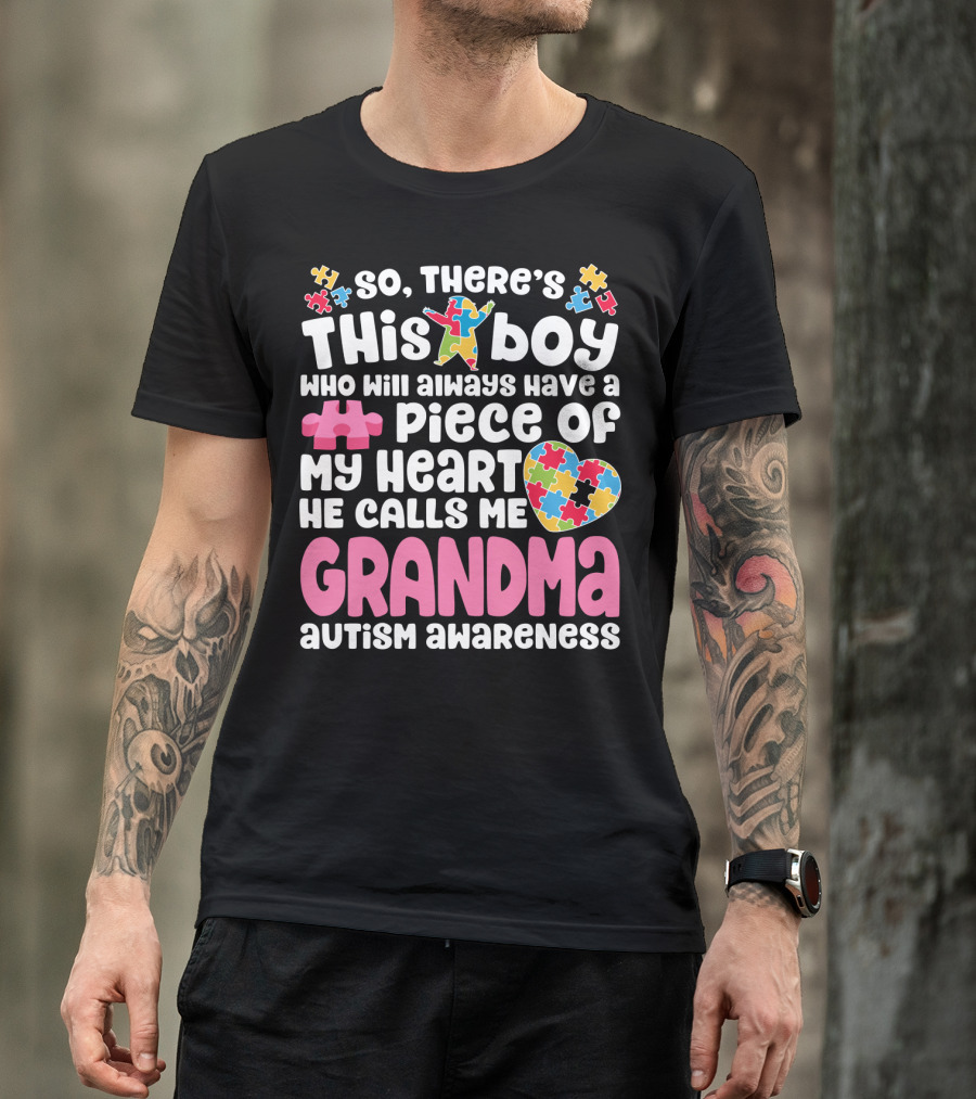 So There's This Boy Who Will Always Have A Piece Of My Heart He Calls Me Grandma Autism Awareness T-Shirt