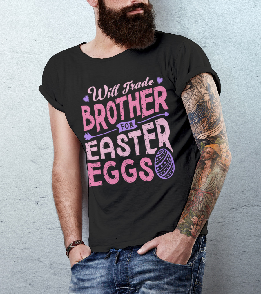 Will Trade Brother For Easter Eggs Candy Boys Girls 19 T-Shirt