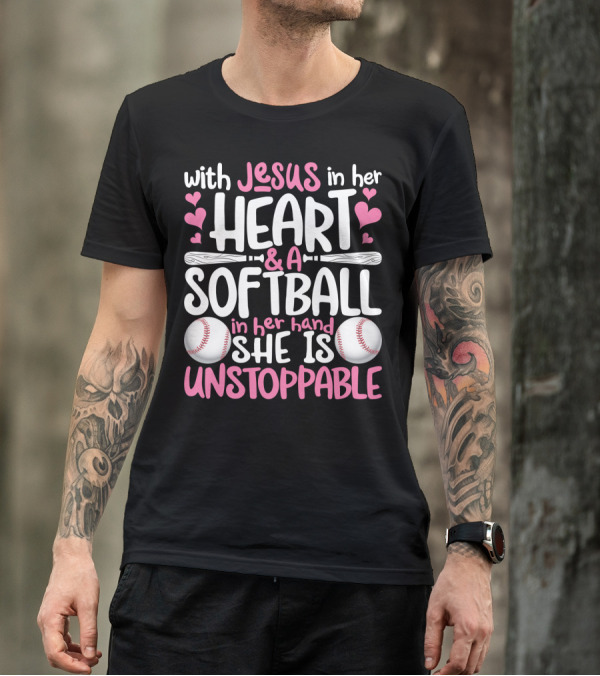 With Jesus In Her Heart And A Softball In Her Hand She Is Unstoppable T-Shirt