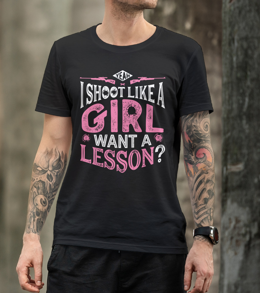 Yeah I Shoot Like A Girl Want A Lesson Hunting Women4 T-Shirt
