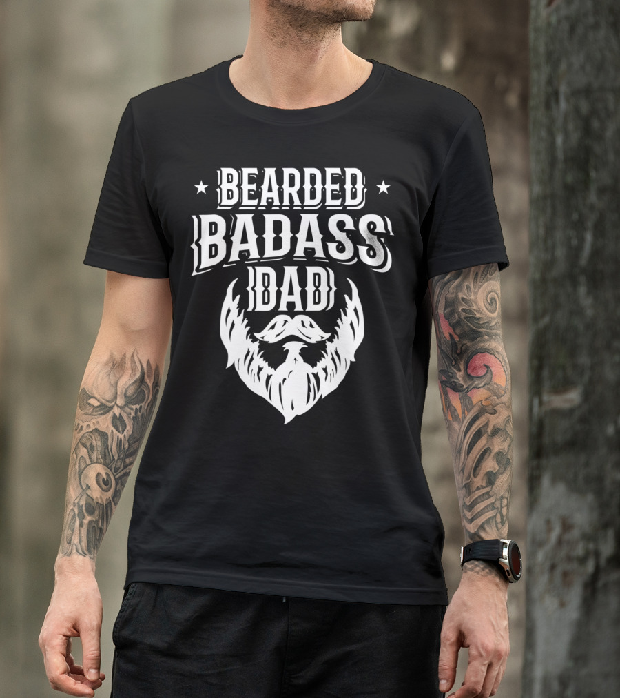 Bearded Badass Dad Bold Beard Funny Daddy T-Shirt