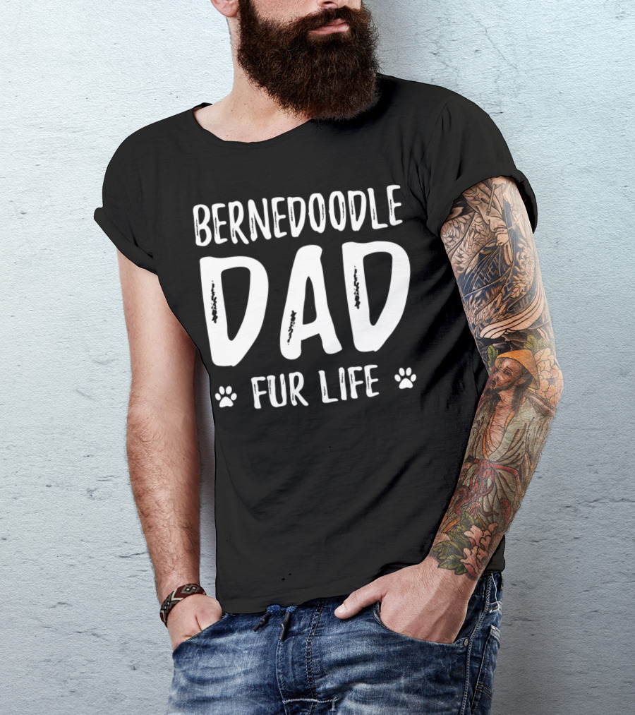 Bernedoodle Dad Fur Life Funny Dog Lover Idea72 T-Shirt