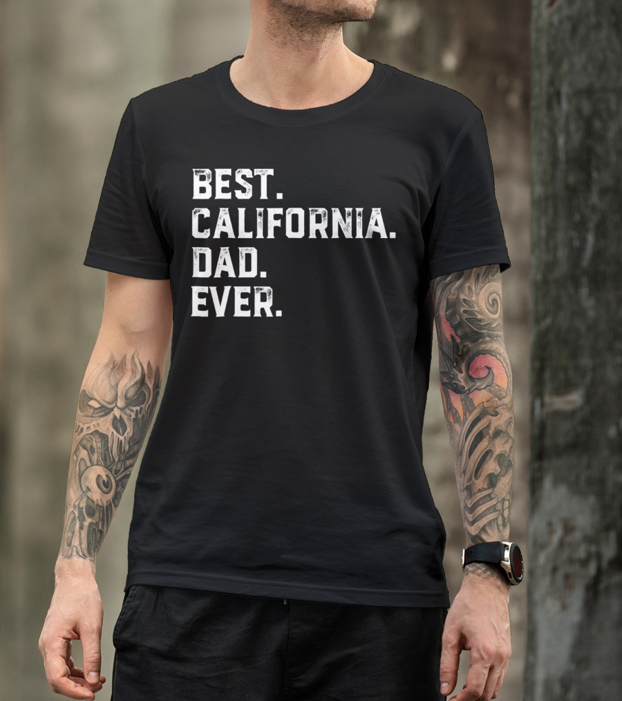BEST CALIFORNIA DAD EVER DAY93 T-Shirt