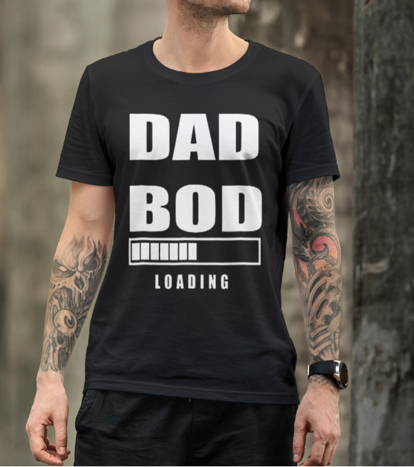 DAD BOD LOADING Progress Bar T-Shirt