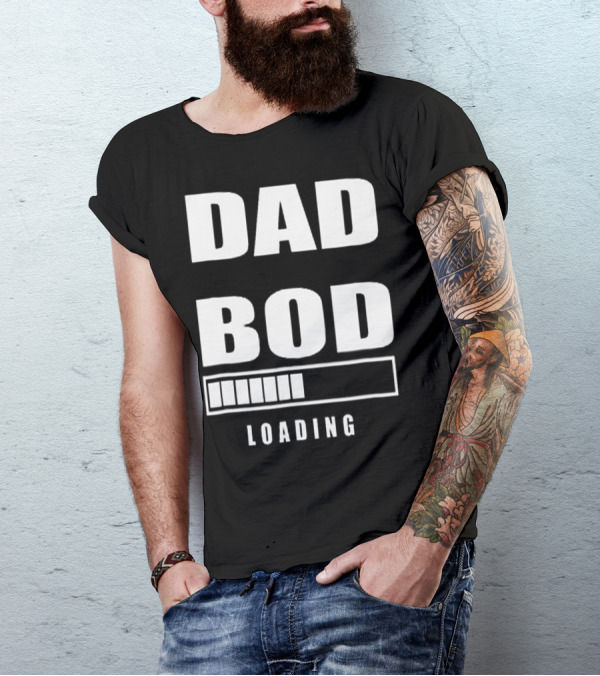 DAD BOD LOADING Progress Bar T-Shirt